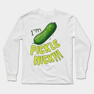 Pickle Nick!!! Long Sleeve T-Shirt